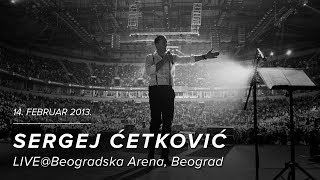 SERGEJ CETKOVIC  LIVE  BEOGRADSKA ARENA 2013 OFFICIAL VIDEO [upl. by Airdnassac839]