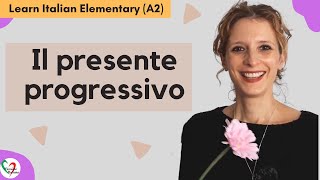 3 Learn Italian Elementary A2 Il presente progressivo The present progressive [upl. by Skelly785]