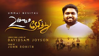 UMMAI NESITHU Official Video  DAVIDSAM JOYSON  JOHN ROHITH  TAMIL NEW CHRISTIAN SONG [upl. by Nenerb]