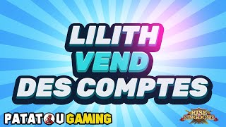 LILITH OFFICIALISE LA VENTE DE COMPTE RISE OF KINGDOMS [upl. by Ettenyl951]