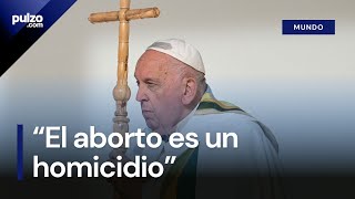 Papa Francisco criticó el aborto y a los médicos que lo practican  Pulzo [upl. by Aissilem]