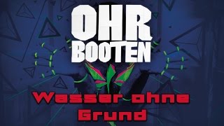 OHRBOOTEN Wasser ohne Grund [upl. by Ephrayim]