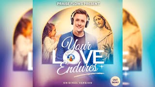 Your My Love Endures  Christian Worship Song  New English Christian Devotional Song  praiseflows [upl. by Lasky]