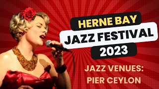 Herne Bay Jazz Festival 2023 Venues The Pier Ceylon [upl. by Mauldon507]