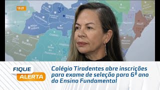 Colégio Tiradentes abre inscrições para exame de seleção para 6º ano do Ensino Fundamental [upl. by Drummond]