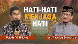 KH Abdullah gymnastiar amp Ustadz Adi Hidayat  Hati Hati Menjaga Hati [upl. by Aelyak228]