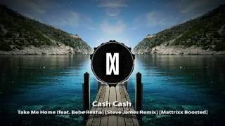 Cash Cash  Take Me Home feat Bebe Rexha Steve James Remix Mattrixx Boosted [upl. by Netsrak999]