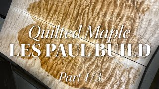 Quilted maple LES PAUL build  Part 1 of 4 [upl. by Nnylirak234]