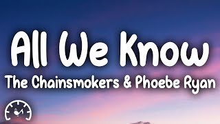 The Chainsmokers  All We Know Lyrics ft Phoebe Ryan [upl. by Britni]