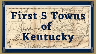 First Five Towns of Kentucky [upl. by Asha]