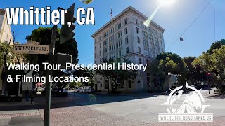 4K Whittier CA  Walking Tour Presidential History amp Filming Locations [upl. by Nylecyoj]