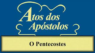 Atos dos Apóstolos  Capítulo 04  O Pentecostes [upl. by Houghton379]