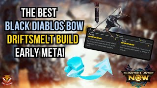 The BEST BLACK DIABLOS BOW DRIFTSMELT BUILD EARLY META l Monster Hunter Now [upl. by Inimak91]