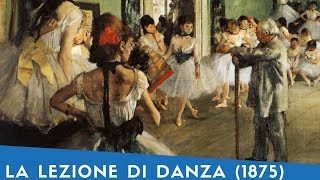 quotLa Lezione di Danzaquot Edgar Degas 1875 Storia dellArte [upl. by Sanoy672]