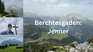 Berchtesgaden Jenner  Juni 2024  TravelVlog 13 [upl. by Watanabe]