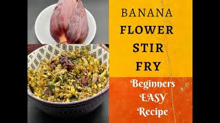 Banana Flower Stir Fry  Beginners Easy Recipe [upl. by Mars]