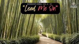 V2S1  quotquotLead Me Onquotquot  Version 1 Inspiring Christian Worship Song of Guidance and Trustquot [upl. by Annelise]