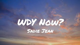 Sadie Jean  WYD Now Lyrics [upl. by Sollars198]