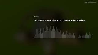 Dec 12 2024 Genesis Chapter 19 The destruction of Sodom [upl. by Sair]