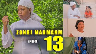 ZONBI MANMAN M EPISODE 13 Zonbi a fini ak Myrlene [upl. by Greenland]