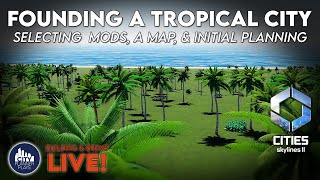 Starting a New Modded Detailed Tropical City in Cities Skylines 2 LIVE [upl. by Nojid37]