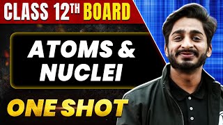 ATOMS and NUCLEI in 1 Shot All Concept amp PYQs Covered  Class 12th Boards  NCERT [upl. by Keavy725]