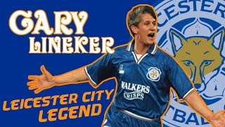 GARY LINEKER  Leicester City Legend [upl. by Anirak894]