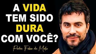 O QUANTO A VIDA TEM SIDO DURA COM VOCÊ REFLEXÃO MARAVILHOSA DE PE FABIO DE MELO [upl. by Ratep]