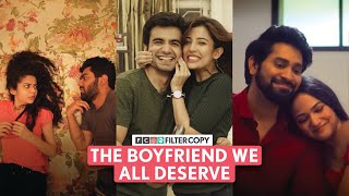 FilterCopy  The Boyfriend We All Deserve  Ft Ayush Barkha Mithila Dhruv [upl. by Lidda]