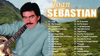 JOAN SEBASTIAN MIX ROMANTICAS  SUS MEJORES CANCIONES  JOAN SEBASTIAN 30 GRANDES ÉXITOS MIX [upl. by Razec]