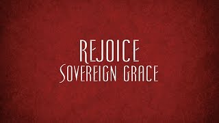 Rejoice  Sovereign Grace [upl. by Berthoud]