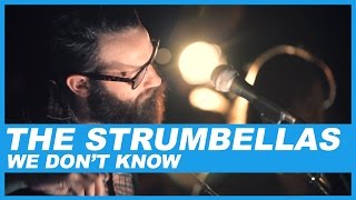 The Strumbellas  We Dont Know [upl. by Lela]