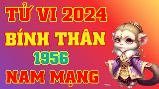 Tử Vi 2024 Tuổi Bính Thân 1956 Nam Mạng  Phong Thủy Lộc Tài [upl. by Nilyac]