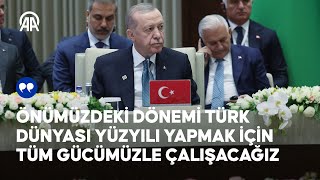 Cumhurbaşkanı Erdoğan Önümüzdeki dönemi Türk Dünyası Yüzyılı yapmak için tüm gücümüzle çalışacağız [upl. by Llerdnod]