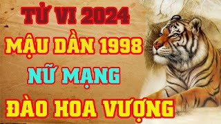 Tử Vi Tuổi Mậu Dần 1998 Nữ Mạng Năm 2024  Đào Hoa Vượng [upl. by Assille]