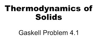 Thermodynamics Gaskell Problem 41 [upl. by Peace]