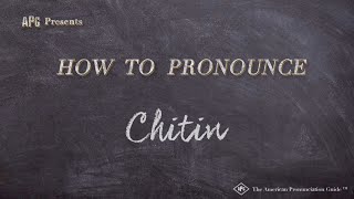 How to Pronounce Chitin Real Life Examples [upl. by Enoob467]