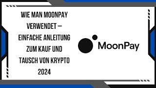 Wie man MoonPay verwendet – Einfache Anleitung zum Kauf und Tausch von Krypto 2024 [upl. by Denten]