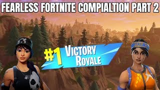 FEARLESS FORTNITE COMPILATION PART 2 [upl. by Oremoh]