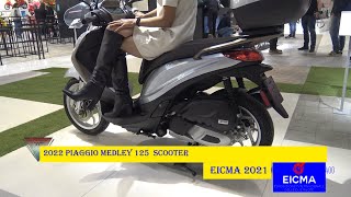 2022 Piaggio Medley 125 Scooter Walkaround Eicma 2021 [upl. by Eindys]