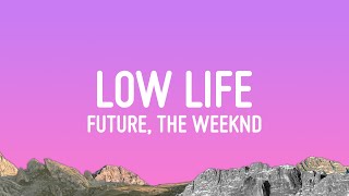 Future  Low Life Lyrics ft The Weeknd [upl. by Eenet]