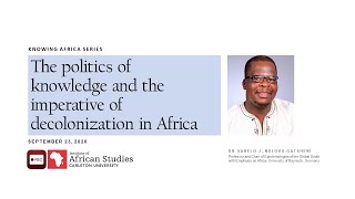 The Politics of Knowledge and the imperative of decolonization in Africa [upl. by Nerval]