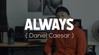 Always  Daniel Caesar Cover  Jess De Chavez [upl. by Ishii]