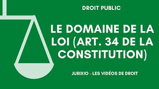 Larticle 34 de la Constitution le domaine de la loi  Loi et règlement [upl. by Ilyk]