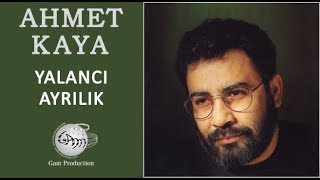 Yalancı Ayrılık Ahmet Kaya [upl. by Revorg90]