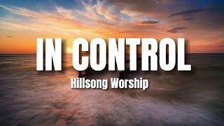 Hillsong Worship  In Control Lyrics [upl. by Irik991]