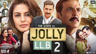 Jolly LLB 2 Full Movie  Akshay Kumar  Huma Qureshi  Saurabh Shukla  Review amp Facts [upl. by Proctor]