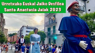 Urretxuko Euskal Jaiko Desfilea  Santa Anastasia Jaiak 2023 [upl. by Marissa]