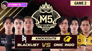 BLACKLIST vs ONIC  GAME 2  M5 CHAMPIONSHIP KNOCKOUTS  DAY 1 [upl. by Mide140]