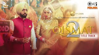 Qismat 2  Title Track  B Praak  Jaani  Ammy Virk  Sargun Mehta [upl. by Annayrb]